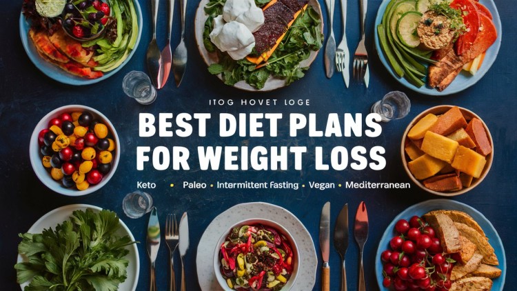Best Diet Plans for Weight Loss 