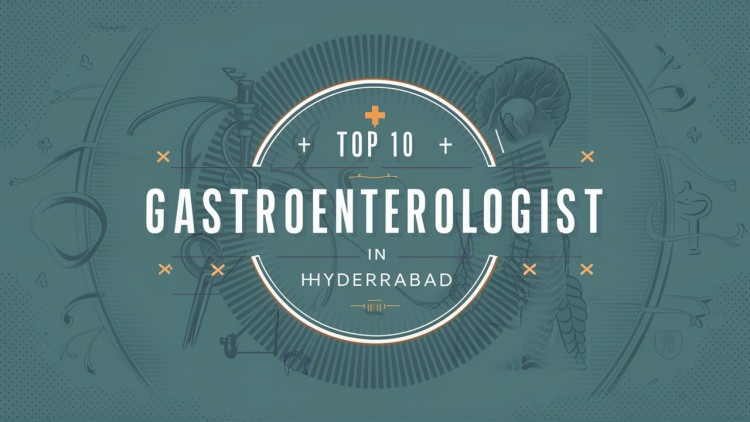 Top 10 Gastroenterologists in Hyderabad