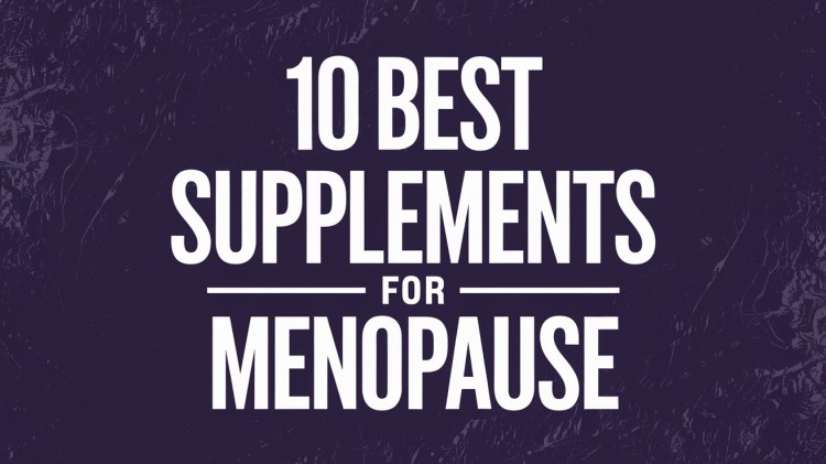 10 Best Supplements For Menopause 